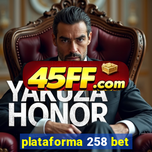 plataforma 258 bet